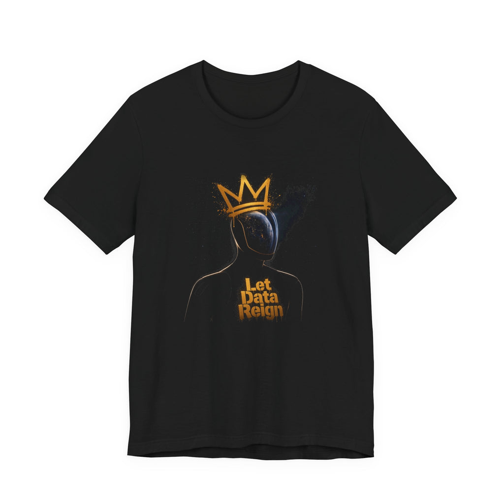 Let Data Reign Unisex Tee