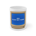 404: Sleep Not Found Mug