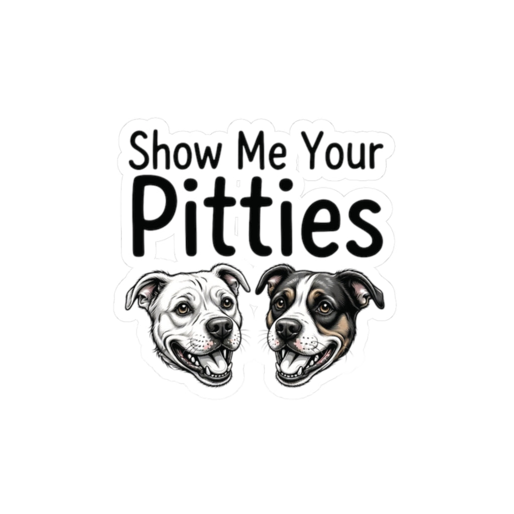Show Me Your Pitties Vinyl Sticker